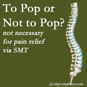 Williamson chiropractic spinal manipulation treatment may have a audible pop...or not! SMT is effective either way.